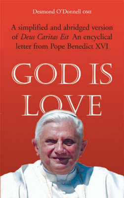 Desmond O´donnell - God Is Love: A Simplified and Abridged Version of Deus Caritas Est; An Encyclical Letter from Pope Benedict XVI - 9781856075374 - KTG0010136