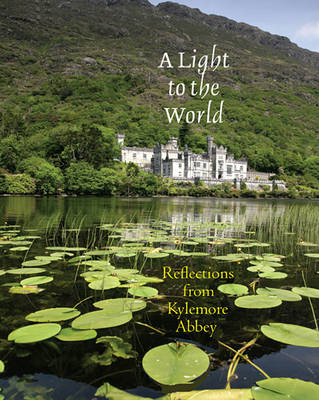 Kylemore Abbey - A Light to the World:  Reflections from Kylemore Abbey - 9781856075701 - 9781856075701