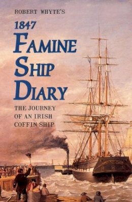 Whyte, Robert; Jangan, James J. (Ed.) - ROBERT WHYTE'S 1847 FAMINE SHIP DIA - 9781856350914 - KMK0025397