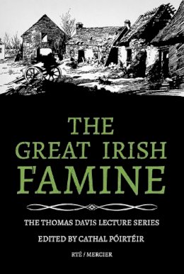 Cathal Poirteir (Ed.) - The Great Irish Famine (Thomas Davis Lecture Series) - 9781856351119 - KJE0002732