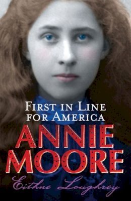 Eithne Loughrey - Annie Moore: First in Line for America - 9781856352451 - 9781856352451