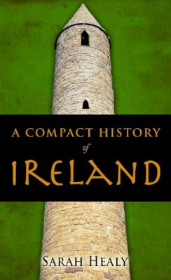 Sarah Healy - COMPACT HISTORY OF IRELAND - 9781856352741 - KEX0268163