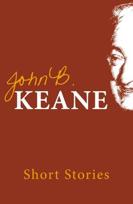 John B. Keane - SHORT STORIES OF JOHN B KEANE - 9781856353441 - 9781856353441