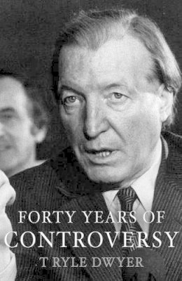T. Ryle Dwyer - Haughey's Forty Years of Controversy - 9781856354264 - KKD0003663