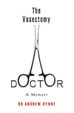 Dr. Andrew Rynne - The Vasectomy Doctor: A Memoir - 9781856354837 - KMK0025433