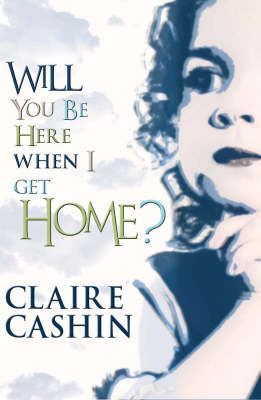 Claire Cashin - Will You Be Here When I Get Home? - 9781856355216 - 9781856355216