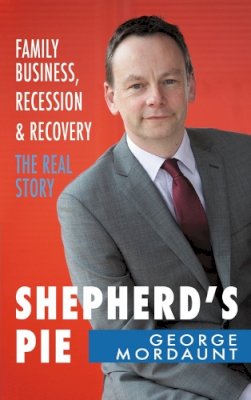 Mr George Mordaunt - Shepherd's Pie: Recession and Recovery in an Irish Business - 9781856358446 - KSG0019124