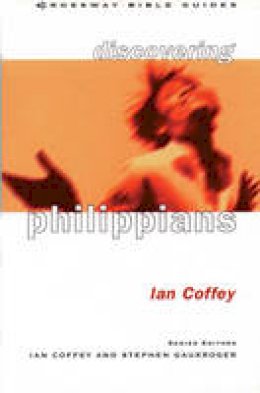 Ian Coffey - Discovering Philippians: Live Joyfully in Christ (Crossway Bible Guides) - 9781856841801 - V9781856841801