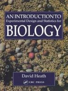 David Heath - An Introduction to Experimental Designs and Statistics for Biology - 9781857281323 - V9781857281323