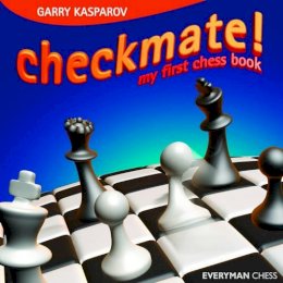 Garry Kasparov - Checkmate!: My First Chess Book (Everyman Chess) - 9781857443585 - V9781857443585