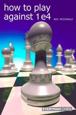 Neil McDonald - How to Play Against 1 e4 - 9781857445862 - V9781857445862