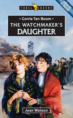 Jean Watson - Corrie Ten Boom: The Watchmaker's Daughter (Trailblazers) - 9781857921168 - V9781857921168