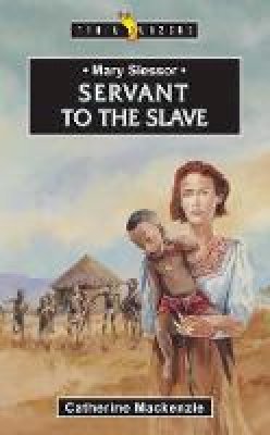 Catherine Mackenzie - Mary Slessor: Servant to the Slave (Trailblazers) - 9781857923483 - V9781857923483