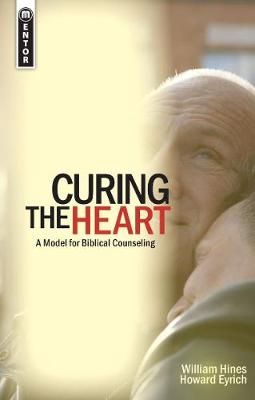 Howard Eyrich - Curing the Heart: A Model for Biblical Counseling (Model for Biblical Counselling) - 9781857927221 - V9781857927221