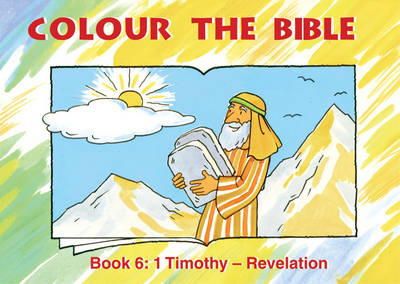 Carine Mackenzie - Colour the Bible Book 6: 1 Timothy - Revelation (Bible Art) - 9781857927665 - V9781857927665