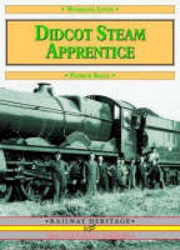 Patrick Kelly - Didcot Steam Apprentice (Working Lives) - 9781857943108 - V9781857943108