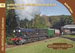 Richard Jones - Bodmin & Wenford Railway Recollections - 9781857943900 - V9781857943900