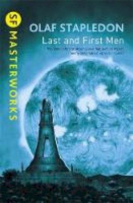 Olaf Stapledon - Last and First Men (SF Masterworks) (Sf Masterworks 11) - 9781857988062 - 9781857988062