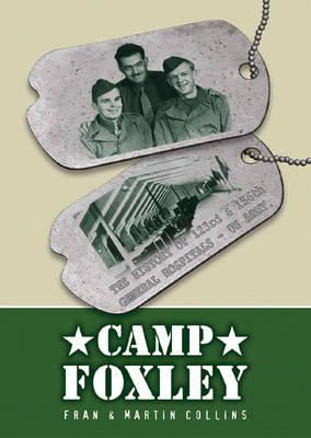 Martin Collins - Camp Foxley: The History of the 123rd and 156th General Hospitals - US Army - 9781858582856 - V9781858582856