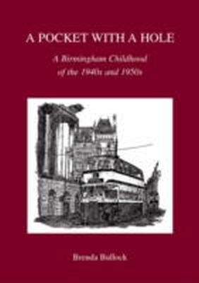 Brenda Bullock - A Pocket with a Hole: A Birmingham Childhood of the 1940s and 1950s - 9781858582931 - V9781858582931