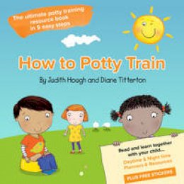 Judith Hough - How to potty train: The ultimate potty training resource book in 5 easy steps - 9781858585185 - V9781858585185