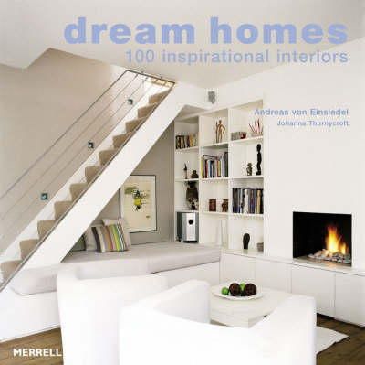 Andreas Von Einsiedel - Dream Homes: 100 Inspirational Interiors - 9781858943497 - V9781858943497
