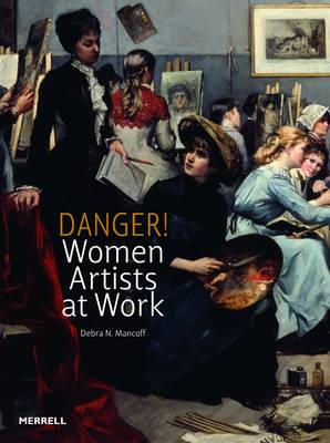 Debra N. Mancoff - Danger! Women Artists at Work - 9781858945644 - V9781858945644