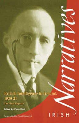 Peter Hart - British Intelligence in Ireland 1920-21: The Final Reports (Irish narratives) - 9781859182017 - 9781859182017