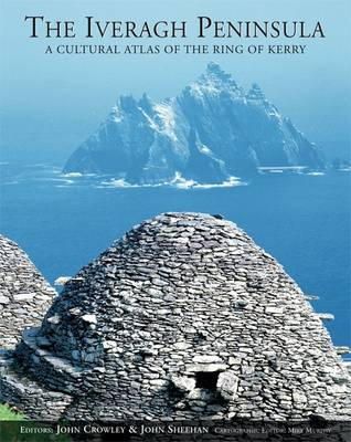 John Crowley (Ed.) - Iveragh Peninsula: A Cultural Atlas of the Ring of Kerry - 9781859184301 - 9781859184301