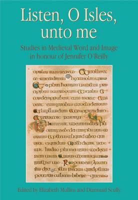 Elizabeth Mullins - Listen, O Isles, Unto Me: Studies in Medieval Word and Image in Honour of Jennifer O'Reilly - 9781859184660 - V9781859184660