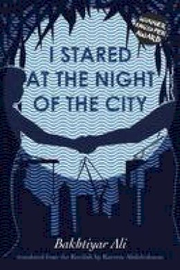 Bakhtiyar Ali - I Stared at the Night of the City - 9781859641255 - V9781859641255