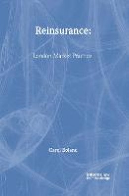 Carol Boland - Reinsurance: London Market Practice (Lloyd's List Practical Guides) - 9781859780619 - V9781859780619