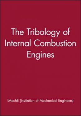 Imeche (Institution Of Mechanical Engineers) - The Tribology of Internal Combustion Engines - 9781860580710 - V9781860580710