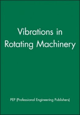 Pep (Professional Engineering Publishers) - Seventh International Conference on Vibrations in Rotating Machinery - 9781860582738 - V9781860582738
