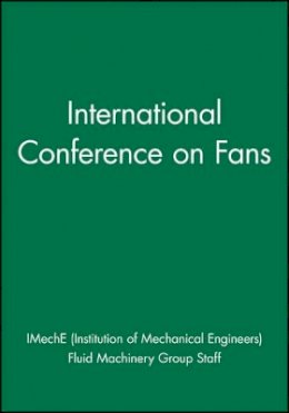 Imeche (Institution Of Mechanical Engineers) - International Conference on Fans - 9781860584756 - V9781860584756