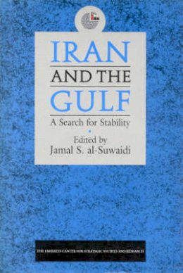 Jamal Al-Suwaidi - Iran and the Gulf: A Search for Stability (Emirates Center for Strategic Studies and Research) - 9781860641442 - V9781860641442