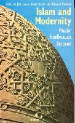 Cooper  John - Islam and Modernity: Muslim Intellectuals Respond - 9781860645310 - V9781860645310