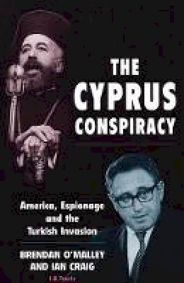 Brendan O´malley - The Cyprus Conspiracy: America, Espionage and the Turkish Invasion - 9781860647376 - V9781860647376