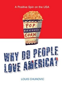 Louis Chunovic - Why Do People Love America? - 9781860746147 - KHS0047909