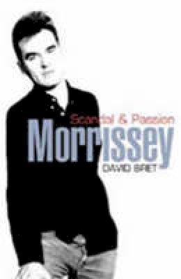 Morrissey: Scandal & Passion - Bret, David - 9781861057877