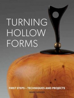 M Sanger - Turning hollow forms: First steps - techniques and projects - 9781861088932 - V9781861088932