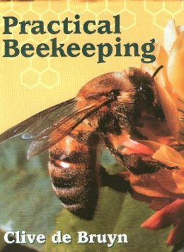 Clive De Bruyn - Practical Beekeeping - 9781861260499 - V9781861260499