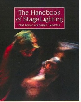 Neil Fraser - The Handbook of Stage Lighting - 9781861268570 - V9781861268570