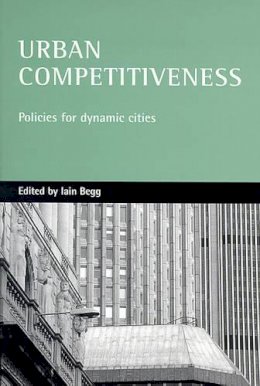Iain . Ed(S): Begg - Urban Competitiveness - 9781861343574 - V9781861343574