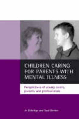 Jo Aldridge - Children Caring for Parents with Mental Illness - 9781861343994 - V9781861343994