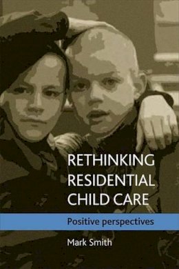 Mark Smith - Rethinking Residential Child Care - 9781861349088 - V9781861349088