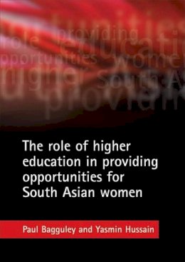 Bagguley, Paul; Hussain, Yasmin - Role Of Higher Education In Providing Op - 9781861349736 - V9781861349736