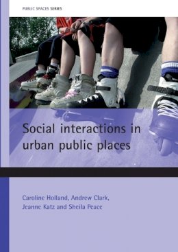 Caroline Holland - Social Interactions in Urban Public Places - 9781861349972 - V9781861349972