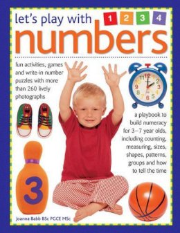 Babb Joanna - Let's Play with Numbers: Fun Activities, Games And Write-In Number Puzzles With More Than 260 Lively Photographs - 9781861472953 - V9781861472953