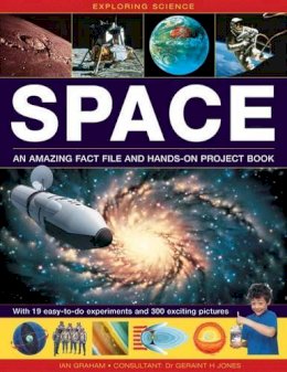 Ian Graham - Exploring Science: Space An Amazing Fact File and Hands-On Project Book: With 19 Easy-To-Do Experiments And 300 Exciting Pictures - 9781861473868 - V9781861473868